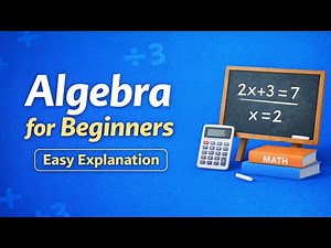 Algebra for Beginners, Clear Explanation with Worked Examples