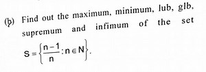 (b) Find out the maximum, minimum, lub, glb, supremum and infim... | Filo