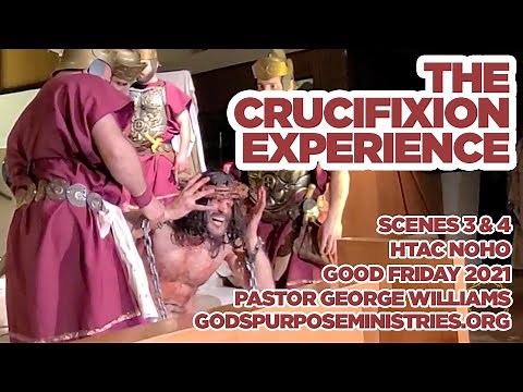The Crucifixion Experience 2021 Scenes 3 and 4
