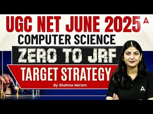 UGC NET June 2025 Computer Science Zero to JRF Target Strategy By Shahna Ma'am