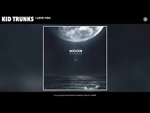 Kid Trunks - I love you (Audio)