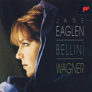 Jane Eaglen • Bellini • Wagner - Bellini • Wagner
