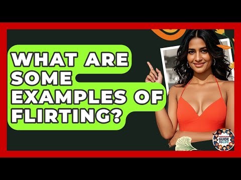 What Are Some Examples Of Flirting? - Teenager Guide to Life