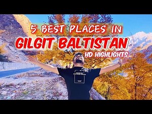 Five Best Places in Gilgit Baltistan