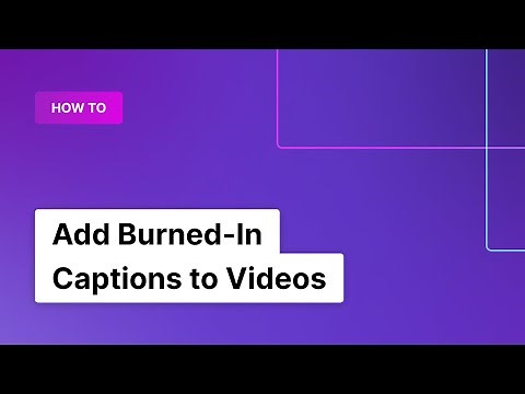 How to Add Burned-In Captions to Videos | Rev