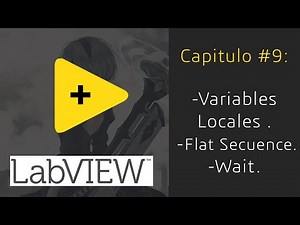#9. Variables Locales, Flat Secuence, Wait - LabVIEW Curso Básico