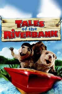 Tales of the Riverbank (2008) - Movie