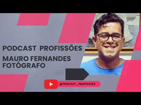 PodCast Profissões entrevista Mauro Fernandes Fotógrafo que enaltecer a Amazônia