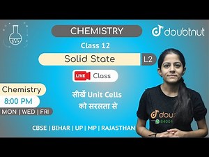 8 PM Class 12 NCERT Chemistry - SOLID STATE by Yakshu Ma'am | L2 English Medium