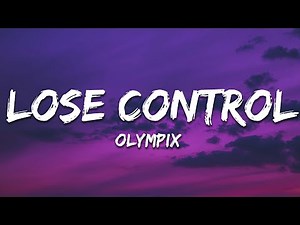 Olympix - Lose Control (Lyrics)