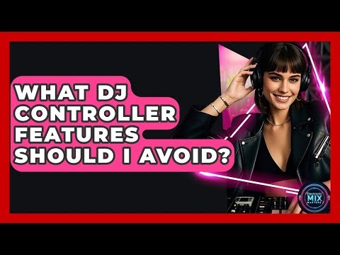 What DJ Controller Features Should I Avoid? - Electronic Mix Masters