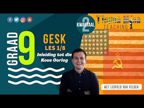 Gr9 SW: Geskiedenis | Kwartaal 2 | Les 1 | Inleiding tot die Koue Oorlog
