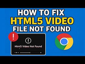 Fix HTML5 Video File Not Found Problem In Chrome [2025] | Solve HTML5 Video 'File Not Found' Error