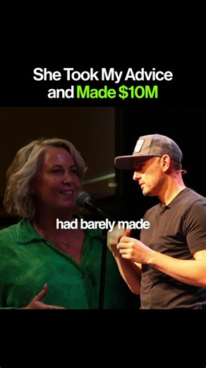 She took my advice and made $10 Million