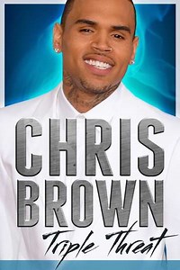 Chris Brown: Triple Threat (2013) - Movie