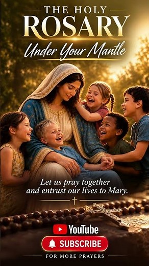 The Holy Rosary – A Prayer Under Mary’s Mantle