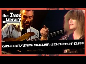CARLA BLEY and STEVE SWALLOW - Reactionary Tango , Live at Livehouse Nacht, 1980 | THE JAZZ LIBRARY