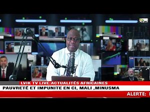 LVIK TV : ACTUALITÉ AFRICAINE EN MARCHE- DIVORCE DU COUPLE GBAGBO, PAUVRETÉ ET IMPUNITE EN CI, MALI