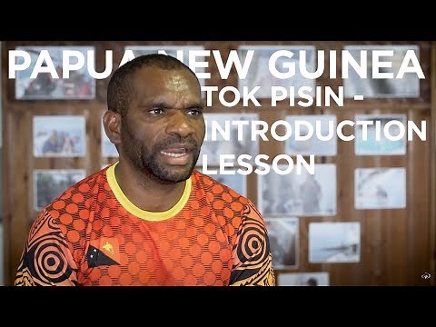 Papua New Guinea - Tok Pisin Introduction Lesson