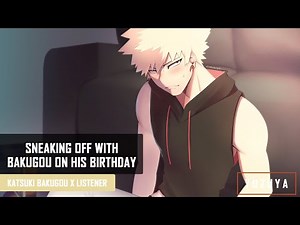 Sneaking Off With Bakugou on his Birthday | Bakugou x Listener