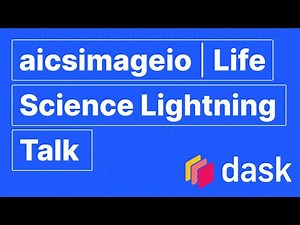 aicsimageio | Life Science Lightning Talk | Jackson Maxfield Brown | Dask Summit 2021