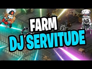 FARM DJ SERVITUDE SCORE IDOLES ! FARM KAMAS ET XP