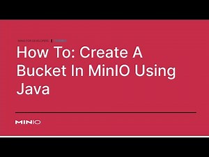 How to Create A Bucket In MinIO Using Java
