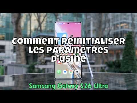 Comment réinitialiser les paramètres d'usine de Samsung Galaxy S26 Ultra