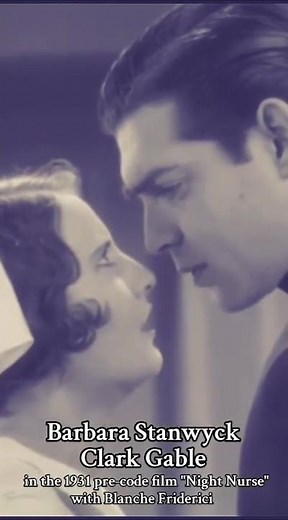 Barbara Stanwyck and Clark Gable in the 1931 pre-code film "Night Nurse" with Blanche Friderici
