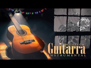THE 30 MOST BEAUTIFUL MELODIES IN GUITAR HISTORY - GUITAR MUSIC CLASSICAL