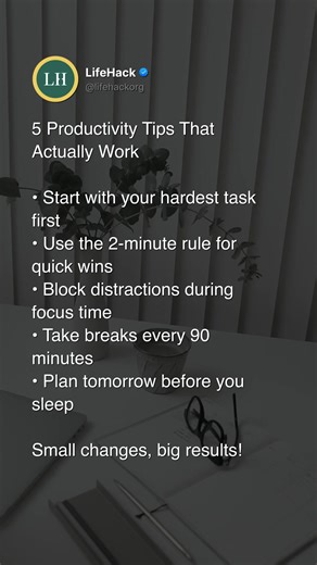 Stop scrolling and get more done today: • Tackle your hardest task first • Use the 2-minute rule for quick wins • Block distractions during focus time • Recharge with a break every 90 minutes • Plan tomorrow before you sleep Small changes, big results. Hit play, test one today, and tag a friend who needs the boost. | LifeHack