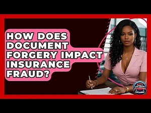 How Does Document Forgery Impact Insurance Fraud? - Auto Coverage Explained