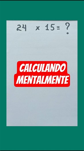 Como calcular 24 x 15 mentalmente | Aprenda em menos de um minuto