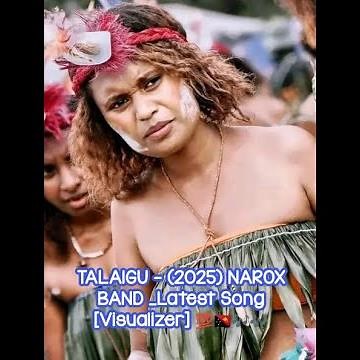 TALAIGU - (2025) NAROX BAND _PNG LATEST SONG