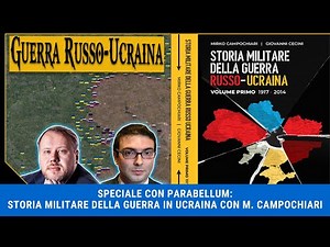 Speciale con PARABELLUM: Storia Militare della Guerra in Ucraina con Mirko Campochiari e G. Cecini