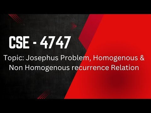 Topic: Josephus Problem, Homogenous & Non Homogenous Recurrence Relation || MACS