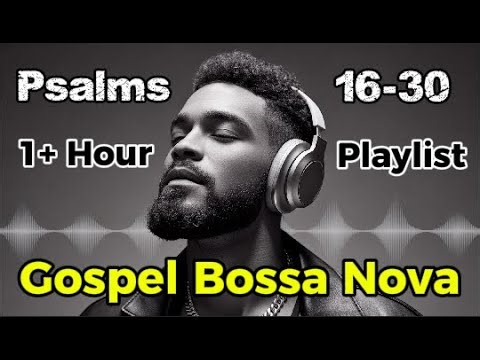 1+ Hour of Psalms in Bossa Nova | Christian Music inspired in Psalms 16-30