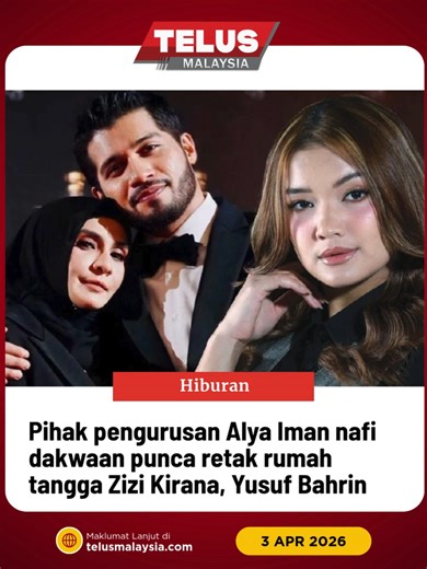Alya Iman Nafi Dakwaan Retak Rumah Tangga Zizi Kirana