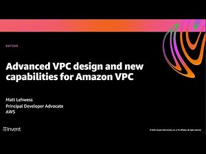 AWS re:Invent 2020: Advanced VPC design and new capabilities for Amazon VPC