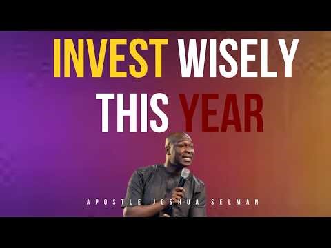 Don’t Enter the New Year Empty – 4 Investments You Must Make | Apostle Joshua Selman