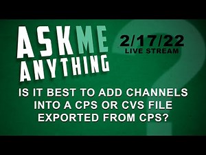 Ask Me Anything - Is it Best to Add Channels into CPS or CSV File Exported from CPS?