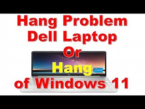Hang Problem Dell Laptop Or Absolute Hang of Windows 11