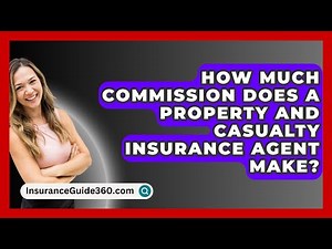 How Much Commission Does A Property And Casualty Insurance Agent Make? - InsuranceGuide360.com