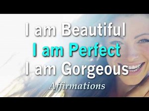 I Am Beautiful, I Am Gorgeous, I Am Perfect - I Love ME Affirmations