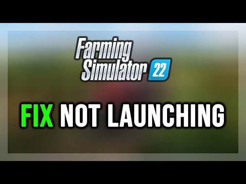 How to FIX Farming Simulator 22 Not Launching/Won't Launch