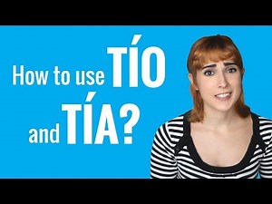 Ask a Spanish Teacher - How to use TÍO and TÍA?