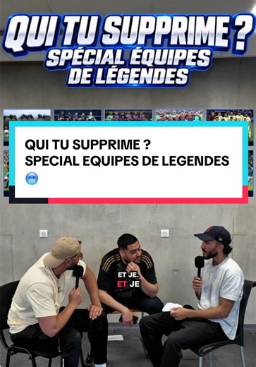 QUI TU SUPPRIME ? — Spécial équipes de légendes