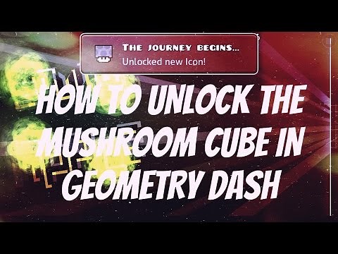 How to Unlock The 'Mushroom' Cube in Geometry Dash
