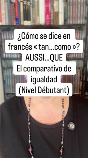 ¿Cómo se dice en francés « tan…como »? AUSSI …QUE.