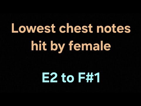 Female low chest notes (E2 to F#1) (Lower in the video in the description)